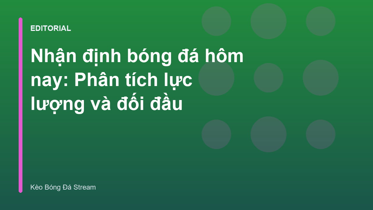 Phân tích nhận định bóng đá hôm nay